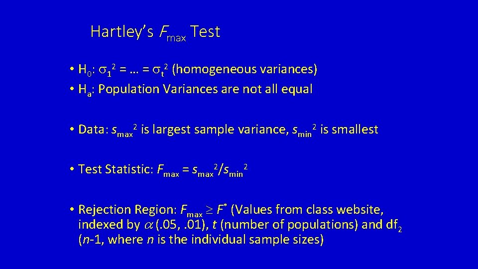 Hartley’s Fmax Test • H 0: s 12 = … = st 2 (homogeneous