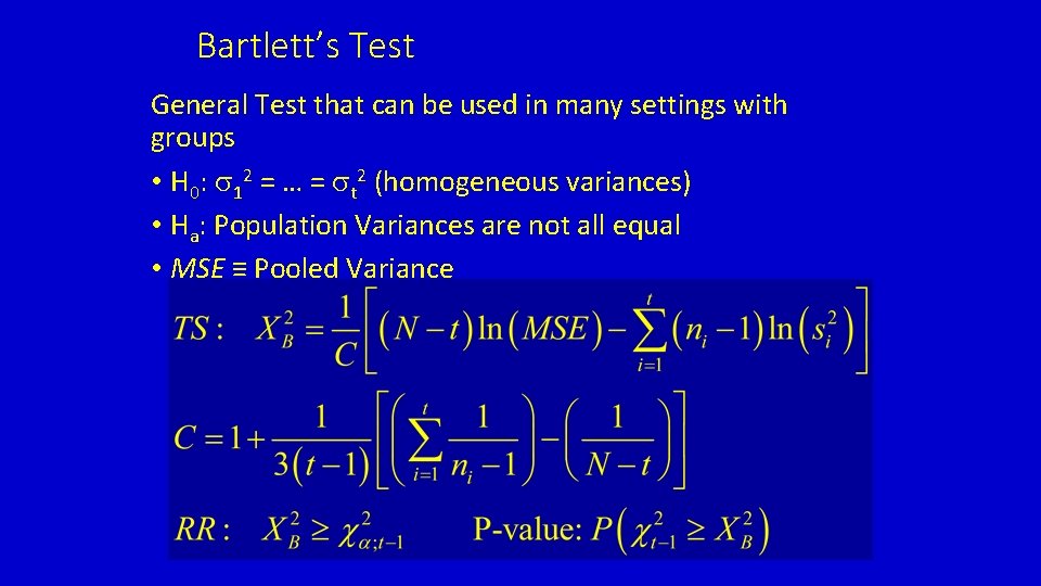 Bartlett’s Test General Test that can be used in many settings with groups •