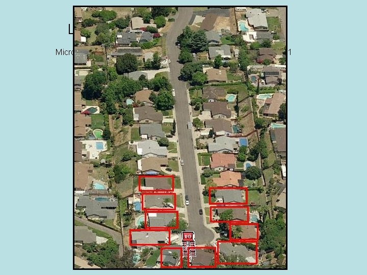 LOCAL GEOCODING EXAMPLES Microsoft Virtual Earth Ex: Birdsong Place, El Cajon, CA 92021 