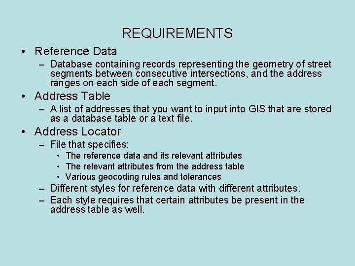 REQUIREMENTS • Reference Data – Database containing records representing the geometry of street segments