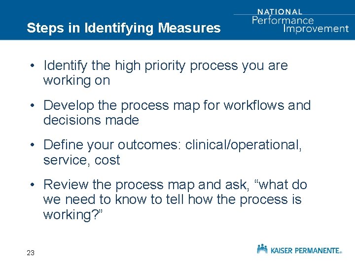 Steps in Identifying Measures • Identify the high priority process you are working on