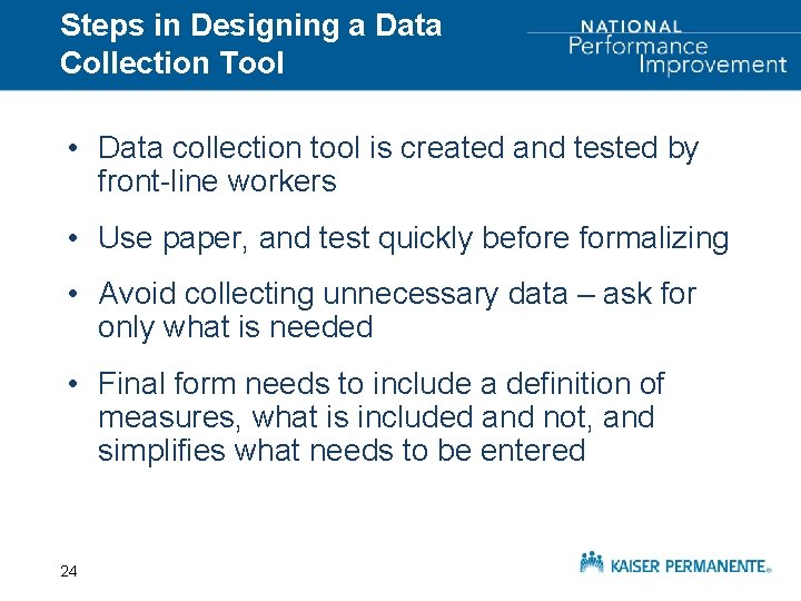 Steps in Designing a Data Collection Tool • Data collection tool is created and
