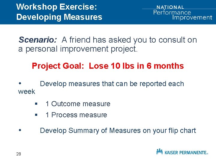 Workshop Exercise: Developing Measures Scenario: A friend has asked you to consult on a