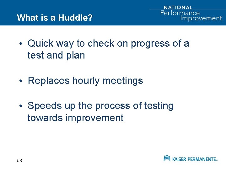 What is a Huddle? • Quick way to check on progress of a test