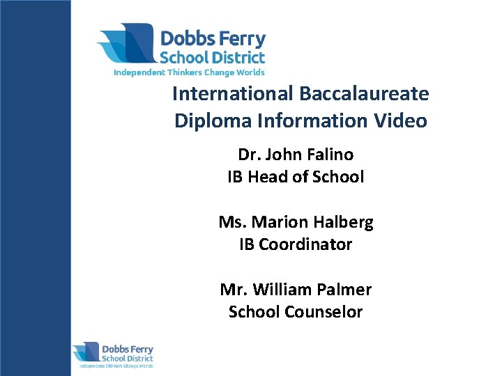 International Baccalaureate Diploma Information Video Dr. John Falino IB Head of School Ms. Marion