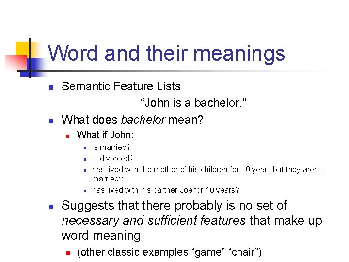 Word and their meanings n n Semantic Feature Lists “John is a bachelor. ”