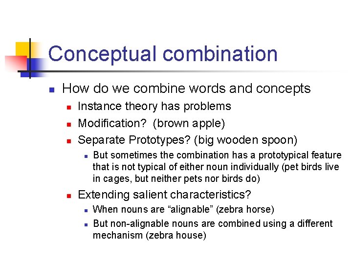 Conceptual combination n How do we combine words and concepts n n n Instance