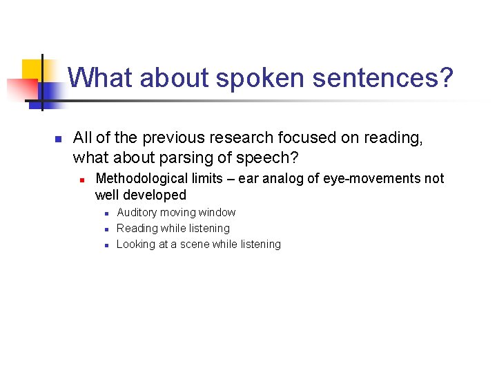 What about spoken sentences? n All of the previous research focused on reading, what
