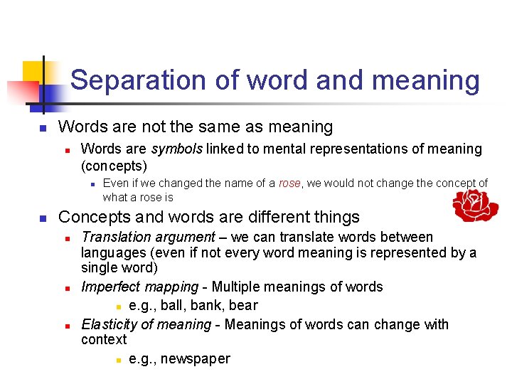 Separation of word and meaning n Words are not the same as meaning n