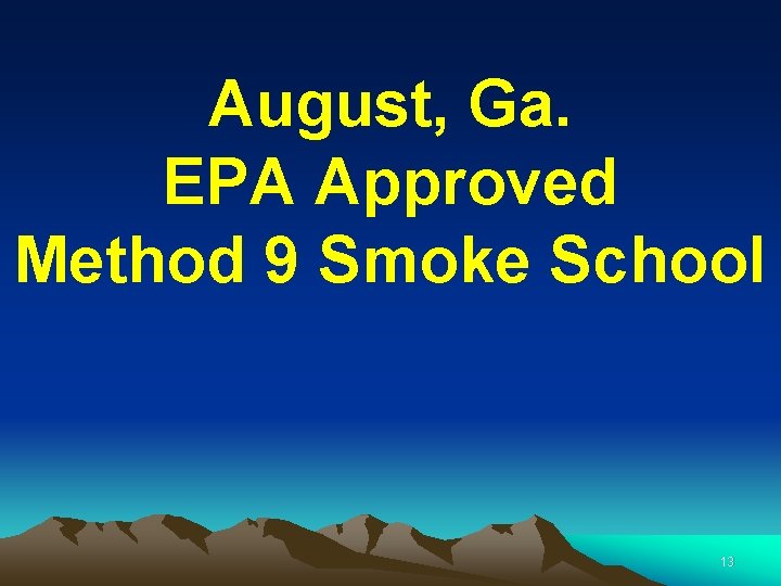 August, Ga. EPA Approved Method 9 Smoke School 13 