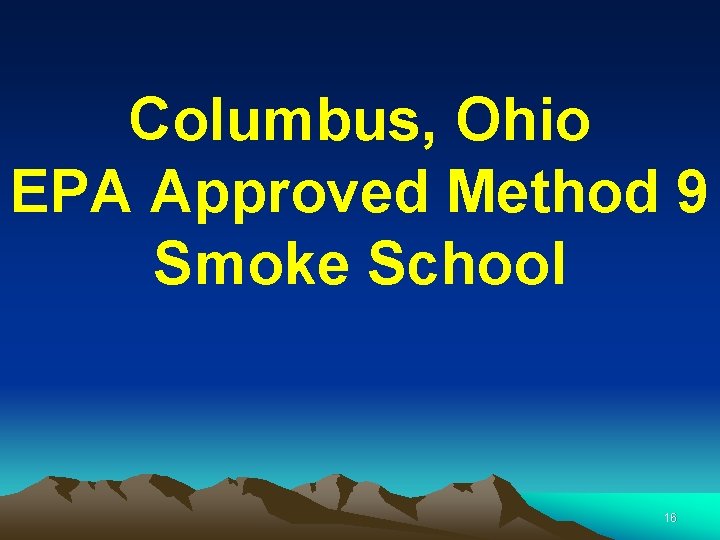 Columbus, Ohio EPA Approved Method 9 Smoke School 16 