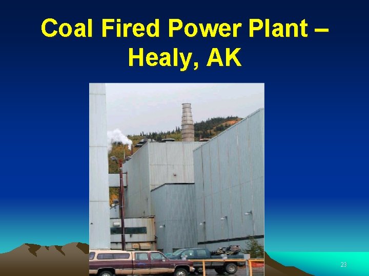 Coal Fired Power Plant – Healy, AK 23 