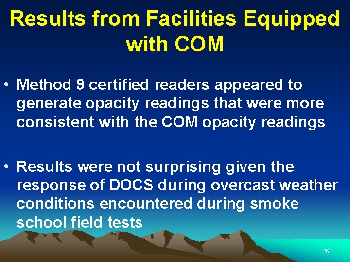 Results from Facilities Equipped with COM • Method 9 certified readers appeared to generate