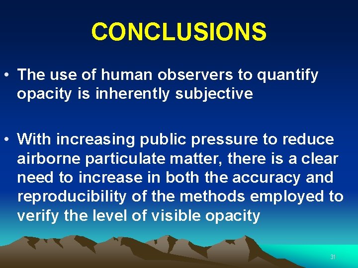 CONCLUSIONS • The use of human observers to quantify opacity is inherently subjective •