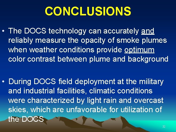 CONCLUSIONS • The DOCS technology can accurately and reliably measure the opacity of smoke