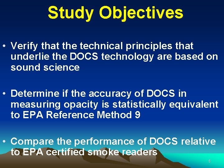 Study Objectives • Verify that the technical principles that underlie the DOCS technology are