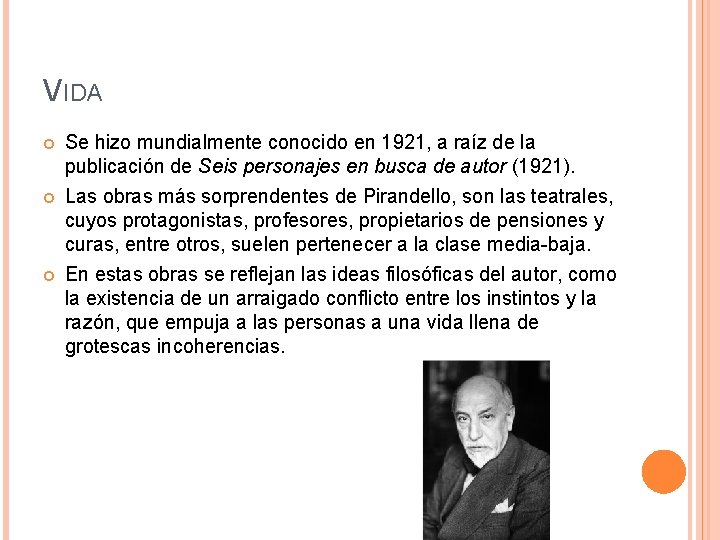 VIDA Se hizo mundialmente conocido en 1921, a raíz de la publicación de Seis