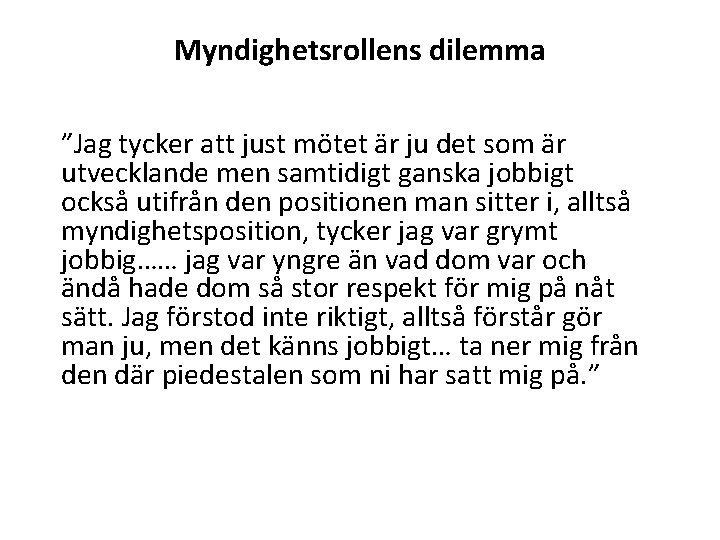 Myndighetsrollens dilemma ”Jag tycker att just mötet är ju det som är utvecklande men