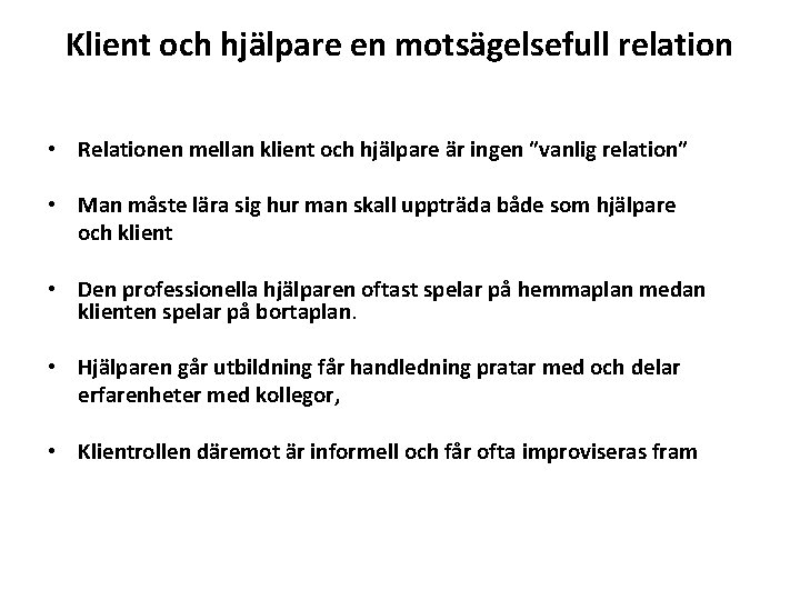 Klient och hjälpare en motsägelsefull relation • Relationen mellan klient och hjälpare är ingen