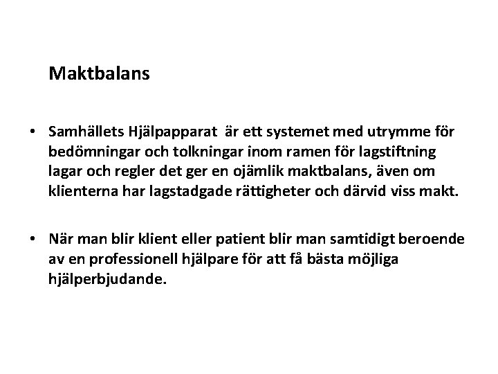  Maktbalans • Samhällets Hjälpapparat är ett systemet med utrymme för bedömningar och tolkningar