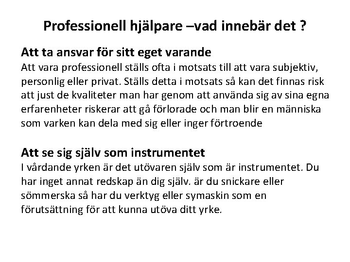 Professionell hjälpare –vad innebär det ? Att ta ansvar för sitt eget varande Att