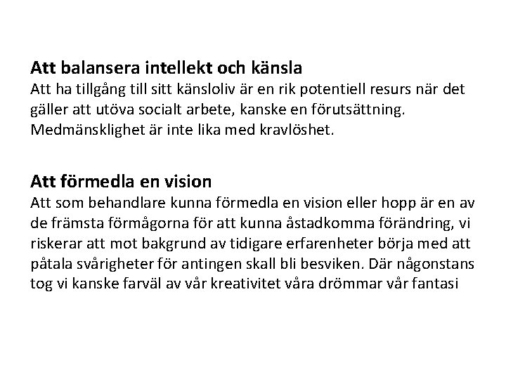 Att balansera intellekt och känsla Att ha tillgång till sitt känsloliv är en rik