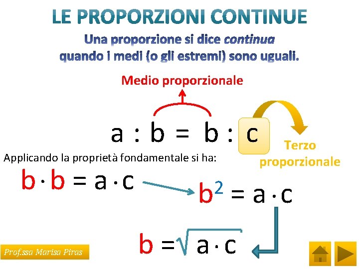 Medio proporzionale a: b = b: c Applicando la proprietà fondamentale si ha: b