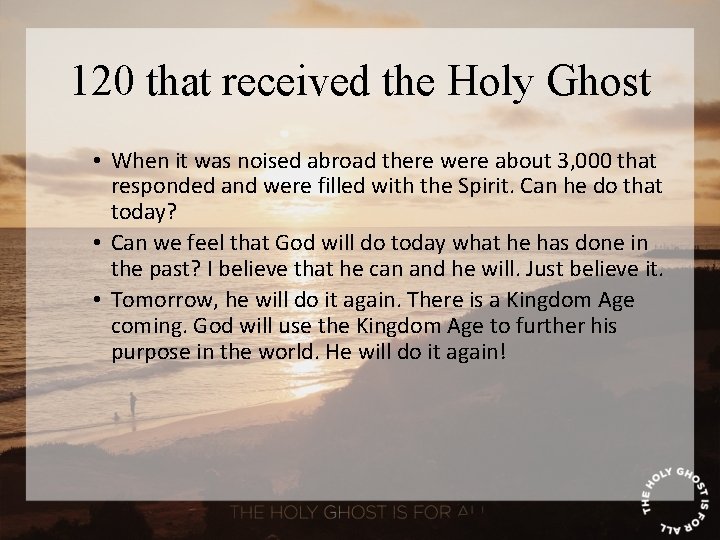 120 that received the Holy Ghost • When it was noised abroad there were