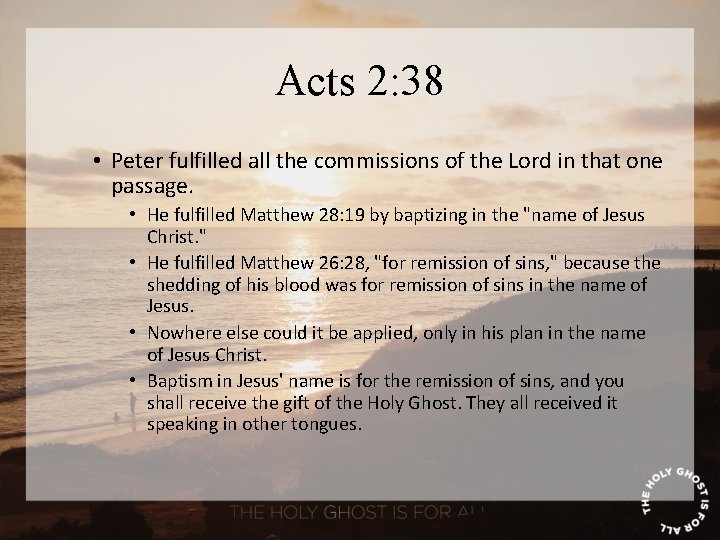 Acts 2: 38 • Peter fulfilled all the commissions of the Lord in that