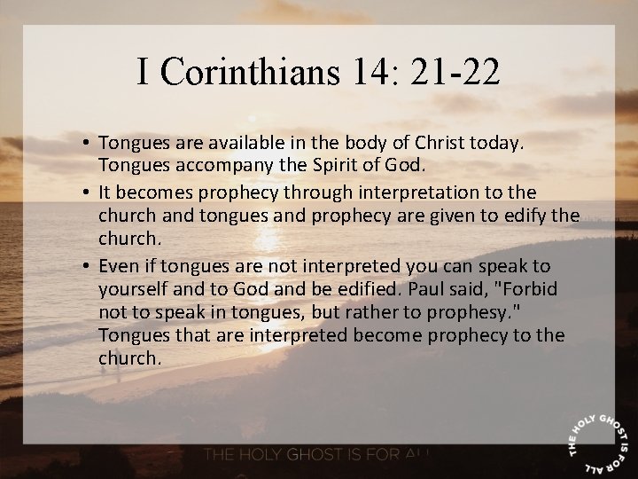 I Corinthians 14: 21 -22 • Tongues are available in the body of Christ