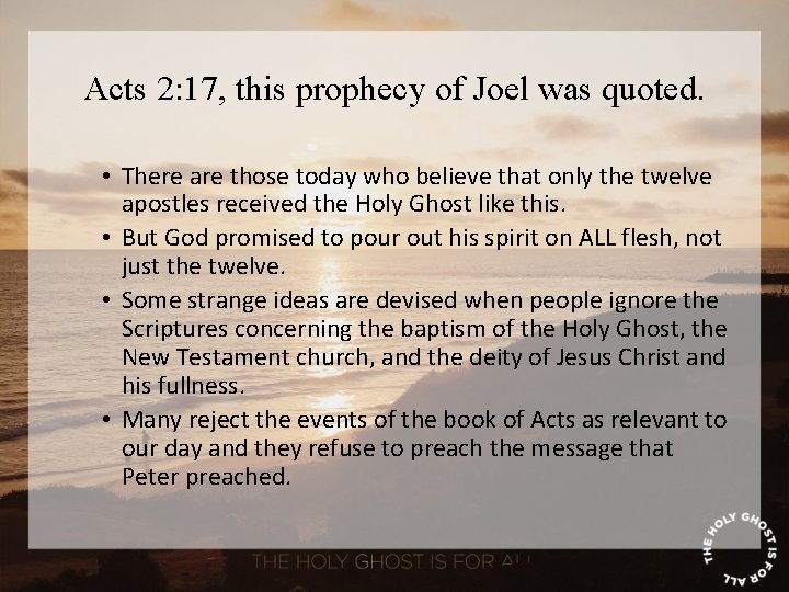 Acts 2: 17, this prophecy of Joel was quoted. • There are those today