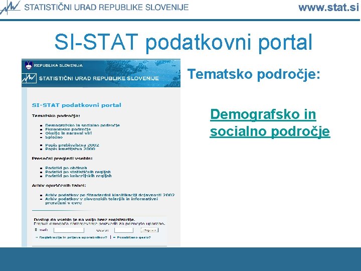 SI-STAT podatkovni portal Tematsko področje: Demografsko in socialno področje 