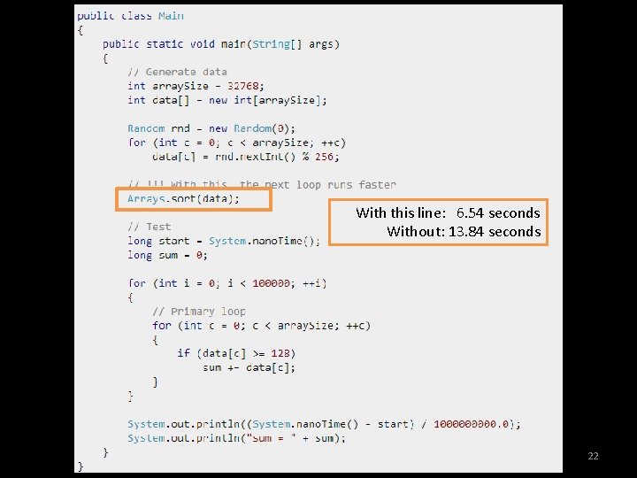 EECS 370 Discussion With this line: 6. 54 seconds Without: 13. 84 seconds 22