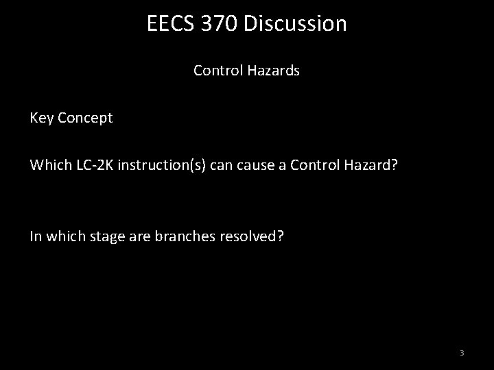 EECS 370 Discussion Control Hazards Key Concept Which LC-2 K instruction(s) can cause a