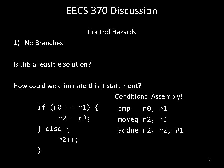 EECS 370 Discussion Control Hazards 1) No Branches Is this a feasible solution? How