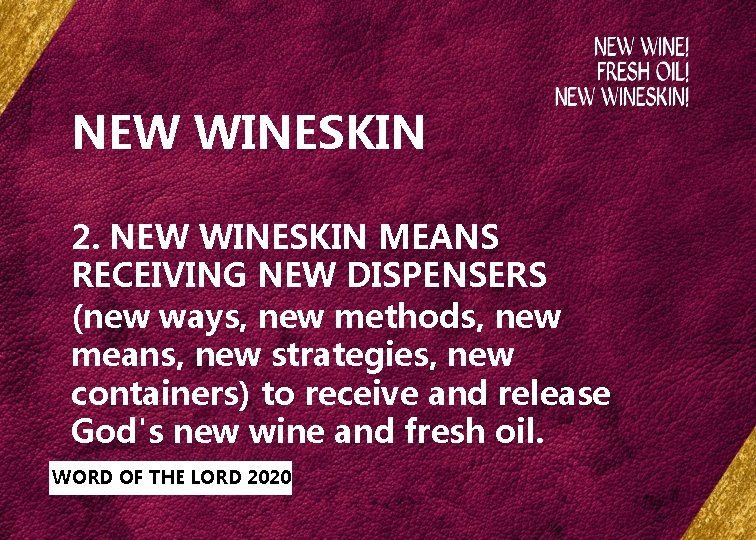 NEW WINESKIN 2. NEW WINESKIN MEANS RECEIVING NEW DISPENSERS (new ways, new methods, new