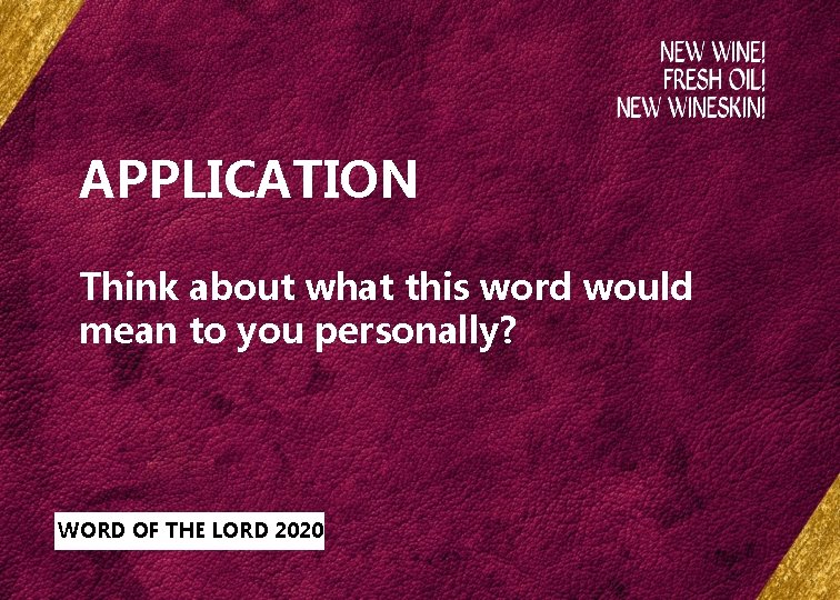 APPLICATION Think about what this word would mean to you personally? WORD OF THE
