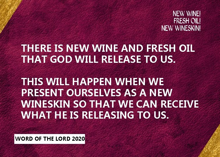 THERE IS NEW WINE AND FRESH OIL THAT GOD WILL RELEASE TO US. THIS