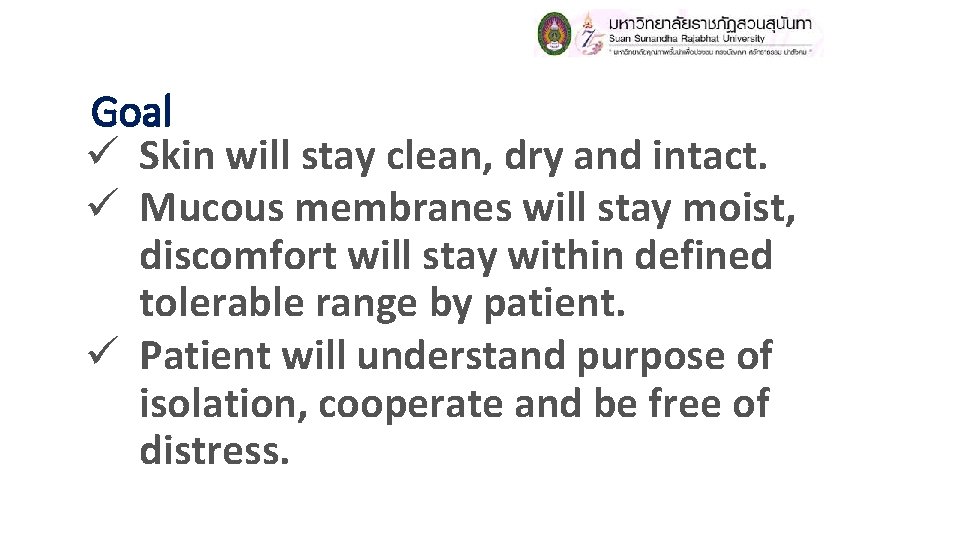 Goal ü Skin will stay clean, dry and intact. ü Mucous membranes will stay Goal ü Skin will stay clean, dry and intact. ü Mucous membranes will stay