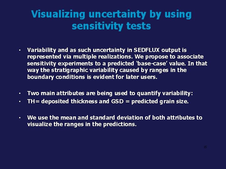 Visualizing uncertainty by using sensitivity tests • Variability and as such uncertainty in SEDFLUX