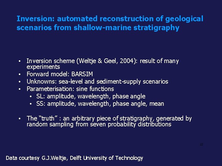 Inversion: automated reconstruction of geological scenarios from shallow-marine stratigraphy • Inversion scheme (Weltje &