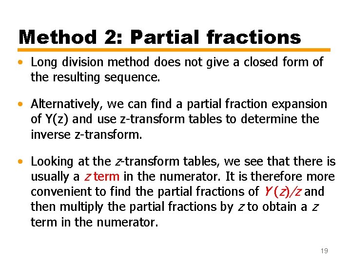 Method 2: Partial fractions • Long division method does not give a closed form