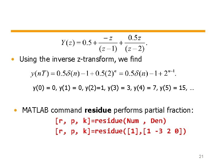  • Using the inverse z-transform, we find y(0) = 0, y(1) = 0,