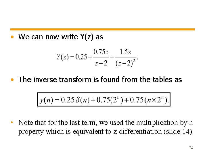  • We can now write Y(z) as • The inverse transform is found