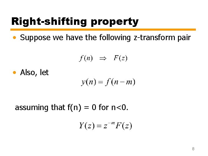 Right-shifting property • Suppose we have the following z-transform pair • Also, let assuming