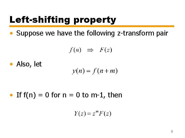 Left-shifting property • Suppose we have the following z-transform pair • Also, let •