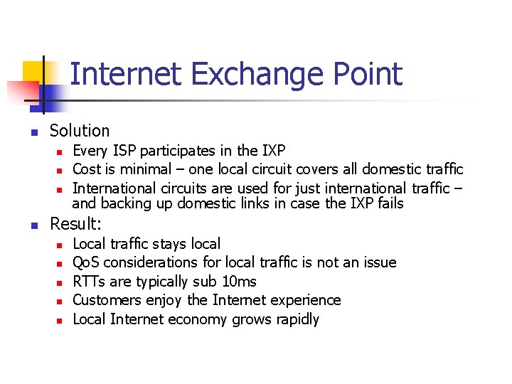 Internet Exchange Point n Solution n n Every ISP participates in the IXP Cost Internet Exchange Point n Solution n n Every ISP participates in the IXP Cost