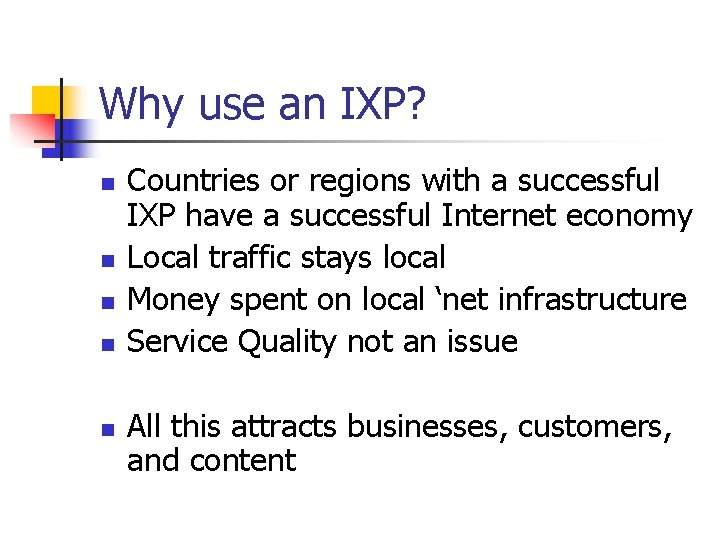 Why use an IXP? n n n Countries or regions with a successful IXP Why use an IXP? n n n Countries or regions with a successful IXP