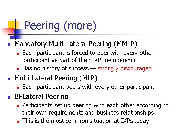 Peering (more) n Mandatory Multi-Lateral Peering (MMLP) n n n Multi-Lateral Peering (MLP) n Peering (more) n Mandatory Multi-Lateral Peering (MMLP) n n n Multi-Lateral Peering (MLP) n