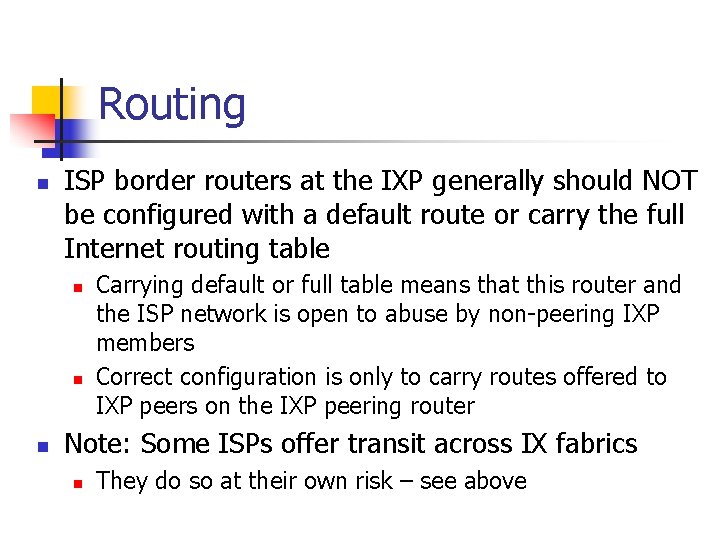 Routing n ISP border routers at the IXP generally should NOT be configured with Routing n ISP border routers at the IXP generally should NOT be configured with